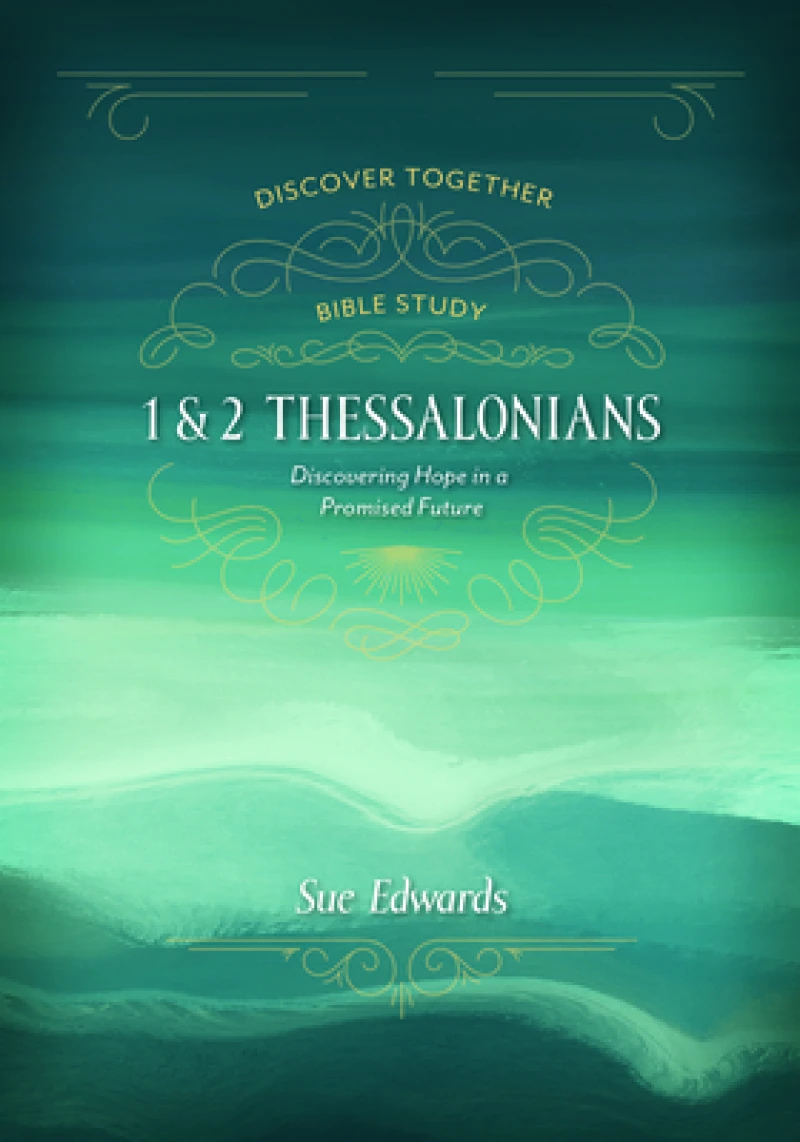 1 and 2 Thessalonians – Discovering Hope in a Promised Future