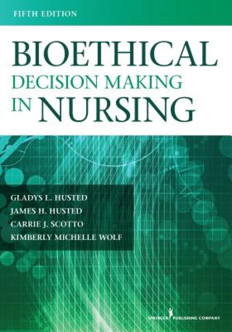 Bioethical Decision Making in Nursing