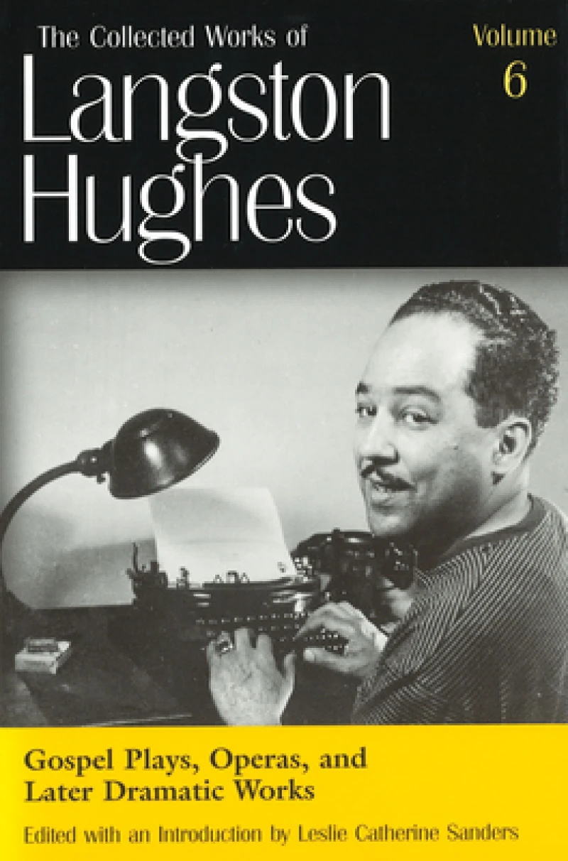 The Collected Works of Langston Hughes v. 6; Gospel Plays, Operas and Later Dramatic Works