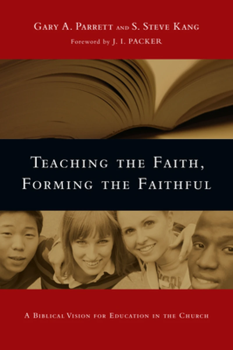 Teaching the Faith, Forming the Faithful – A Biblical Vision for Education in the Church