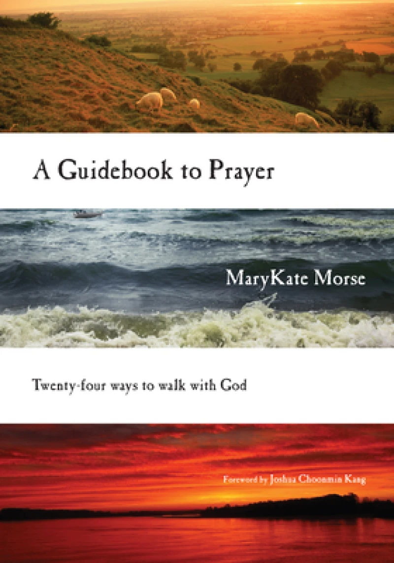 A Guidebook to Prayer – 24 Ways to Walk with God