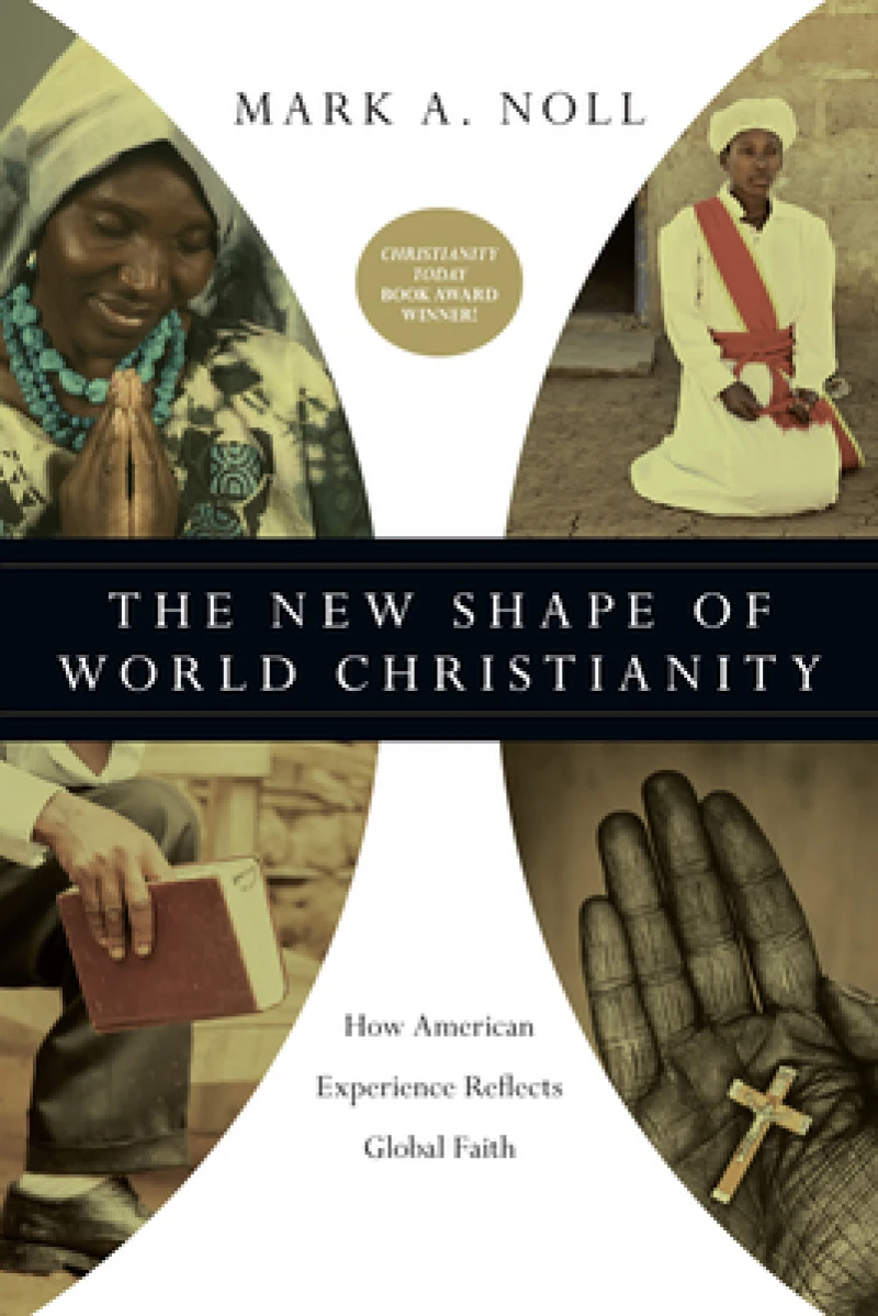 The New Shape of World Christianity – How American Experience Reflects Global Faith