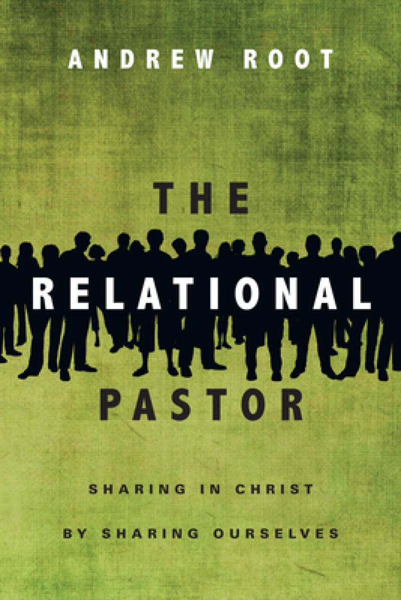 The Relational Pastor – Sharing in Christ by Sharing Ourselves