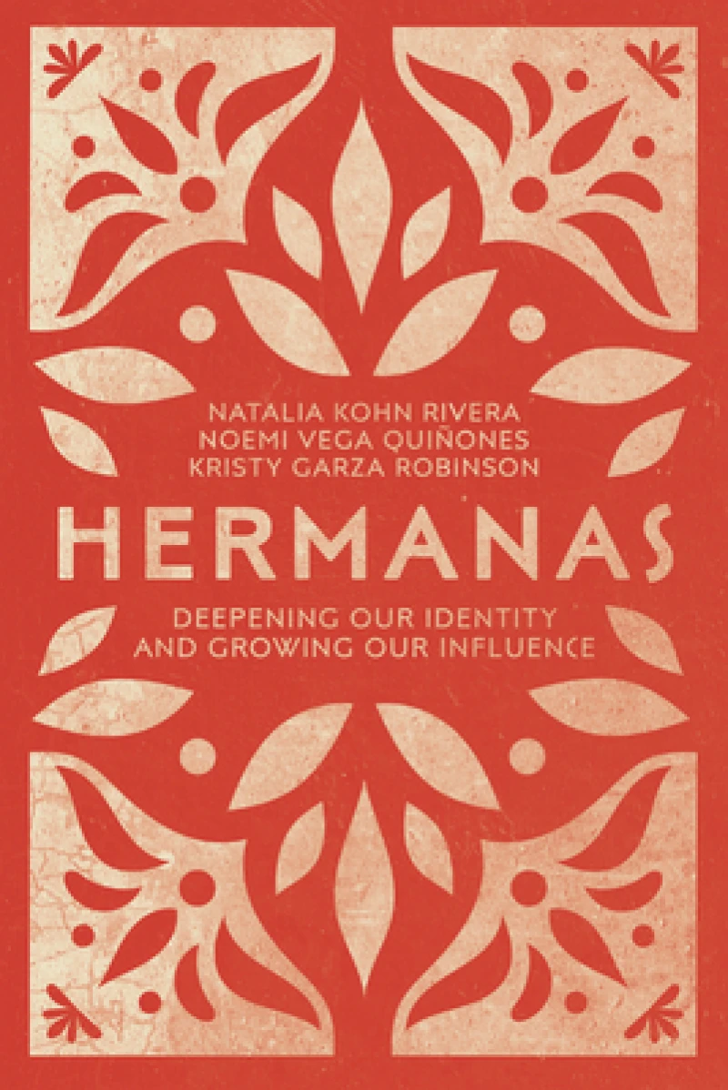 Hermanas – Deepening Our Identity and Growing Our Influence