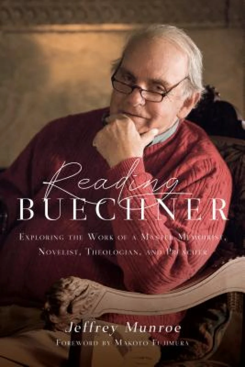 Reading Buechner – Exploring the Work of a Master Memoirist, Novelist, Theologian, and Preacher