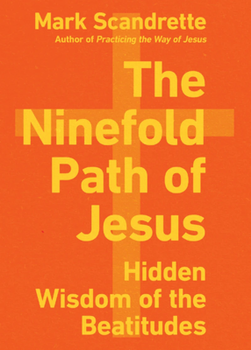 The Ninefold Path of Jesus – Hidden Wisdom of the Beatitudes