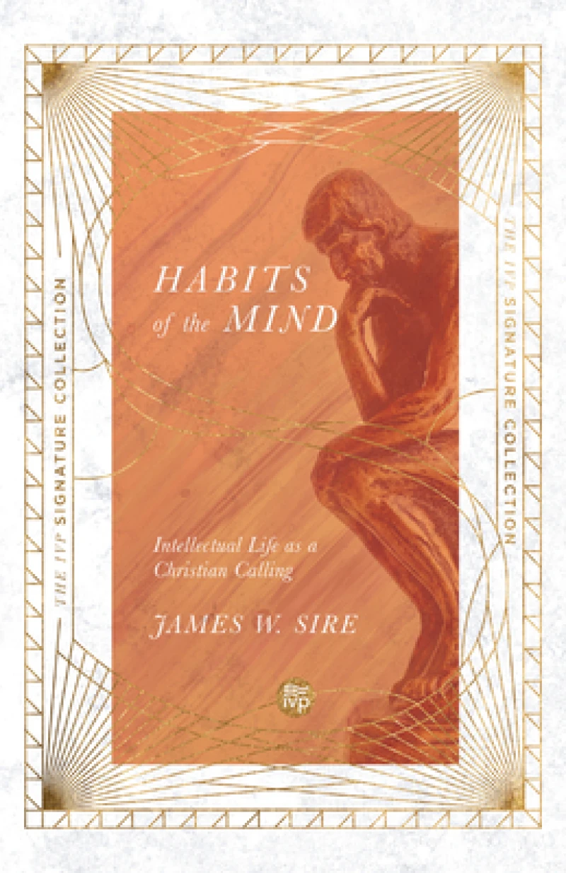 Habits of the Mind – Intellectual Life as a Christian Calling