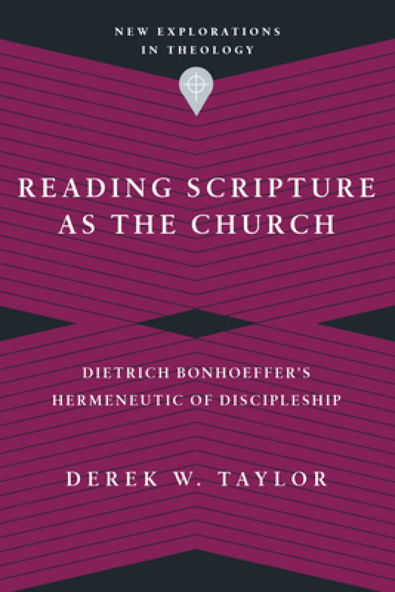 Reading Scripture as the Church – Dietrich Bonhoeffer`s Hermeneutic of Discipleship