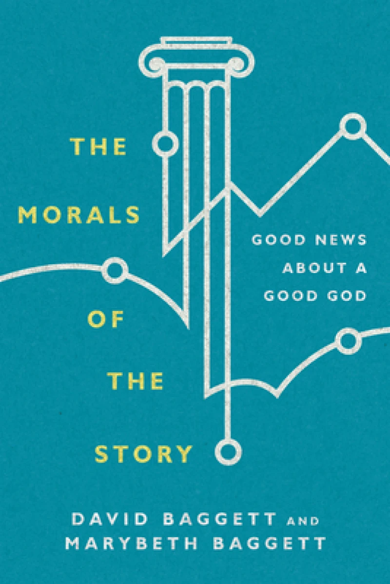 The Morals of the Story – Good News About a Good God