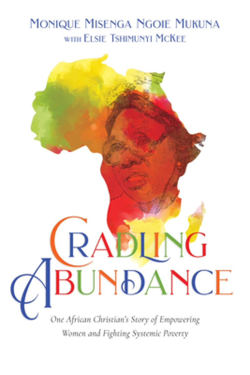 Cradling Abundance – One African Christian`s Story of Empowering Women and Fighting Systemic Poverty