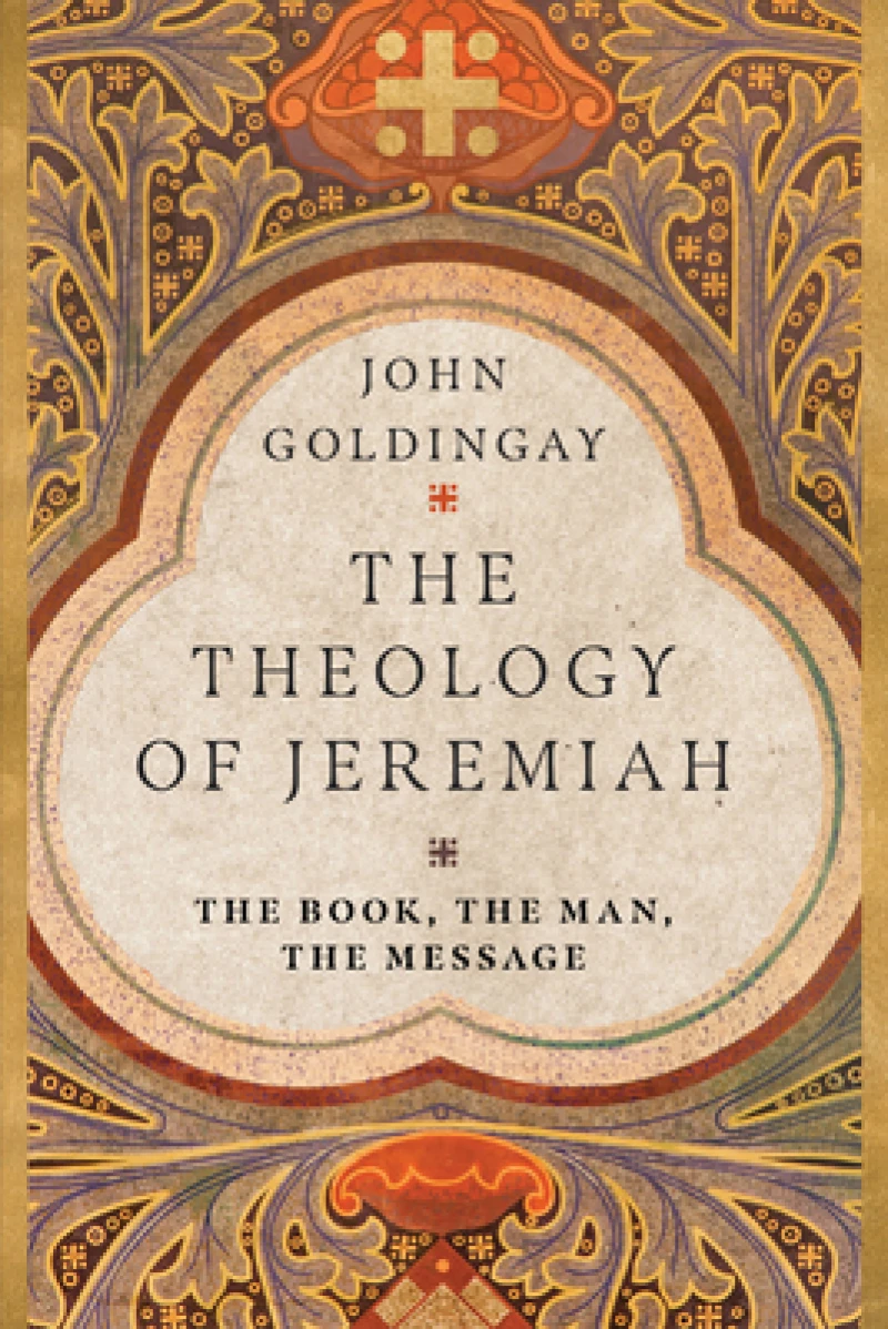 The Theology of Jeremiah – The Book, the Man, the Message