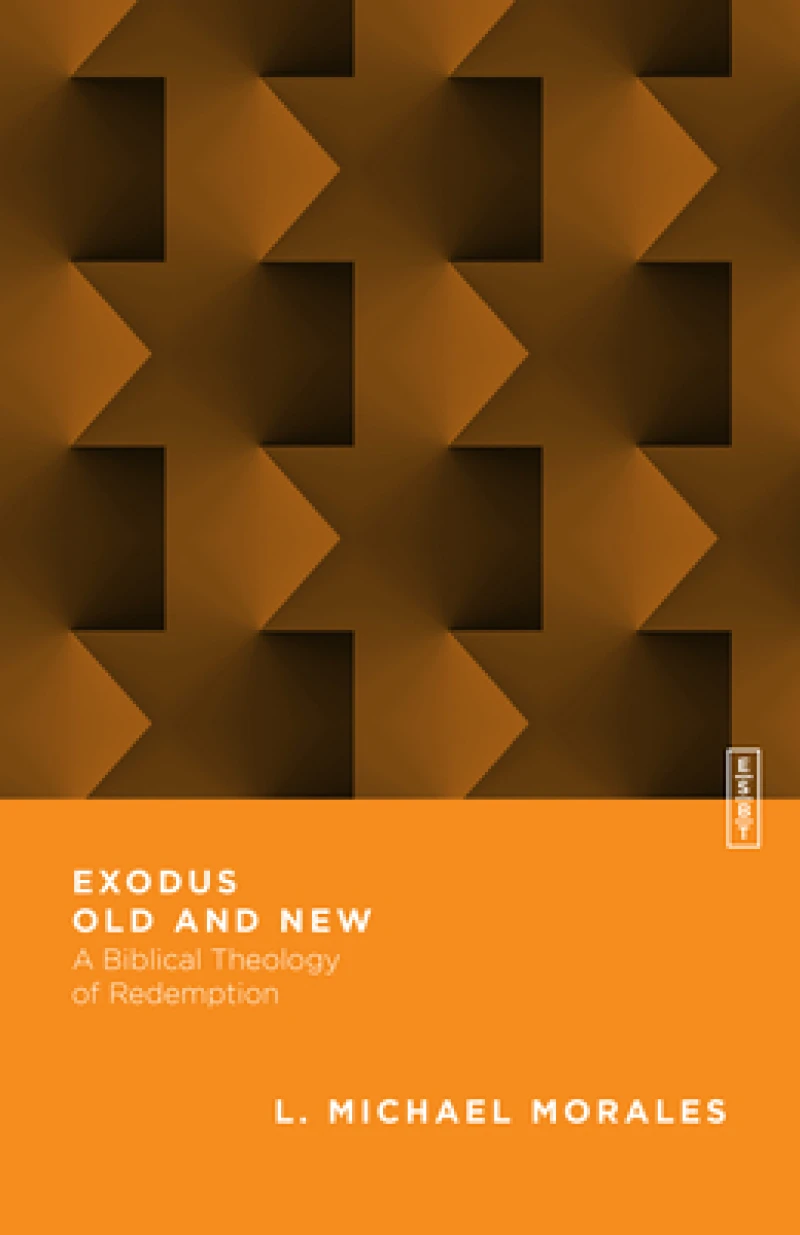 Exodus Old and New – A Biblical Theology of Redemption