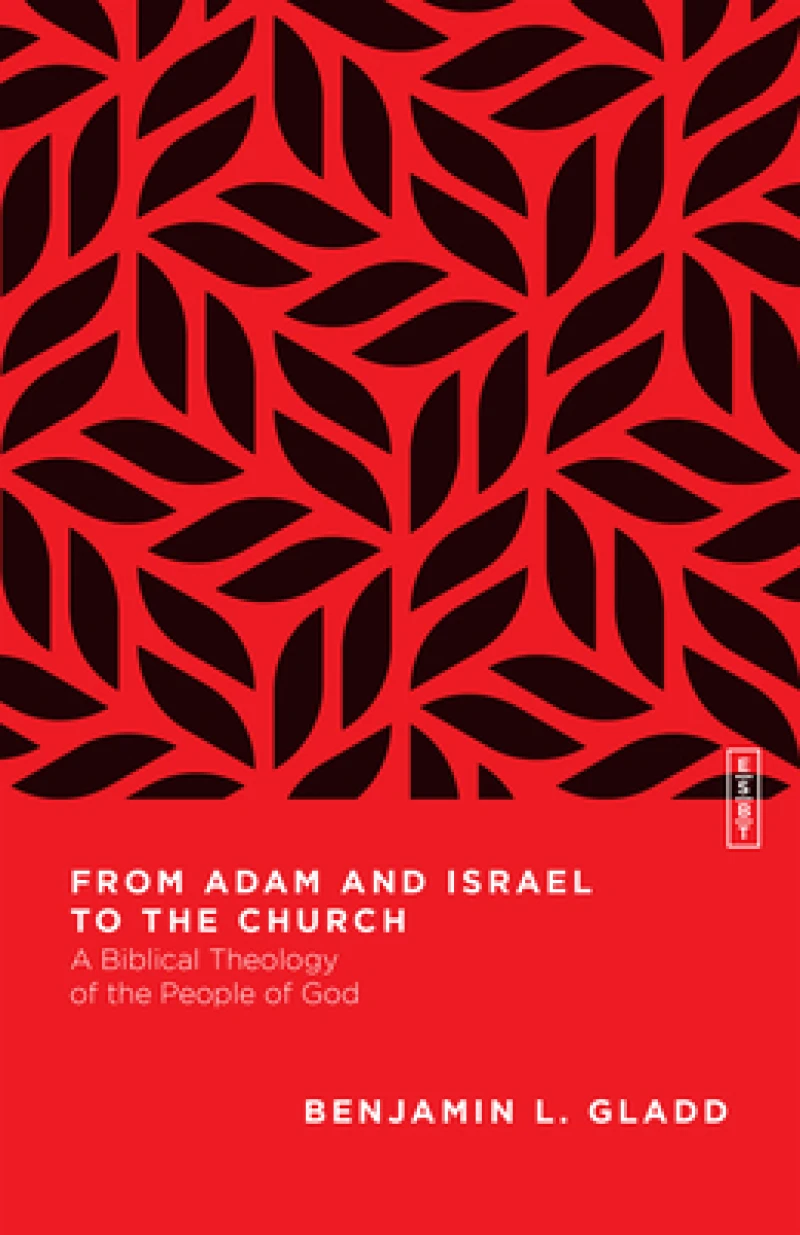 From Adam and Israel to the Church – A Biblical Theology of the People of God