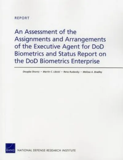 An Assessment of the Assignments and Arrangements of the Executive Agent for DOD Biometrics and Status Report on the DOD Biometrics Enterprise