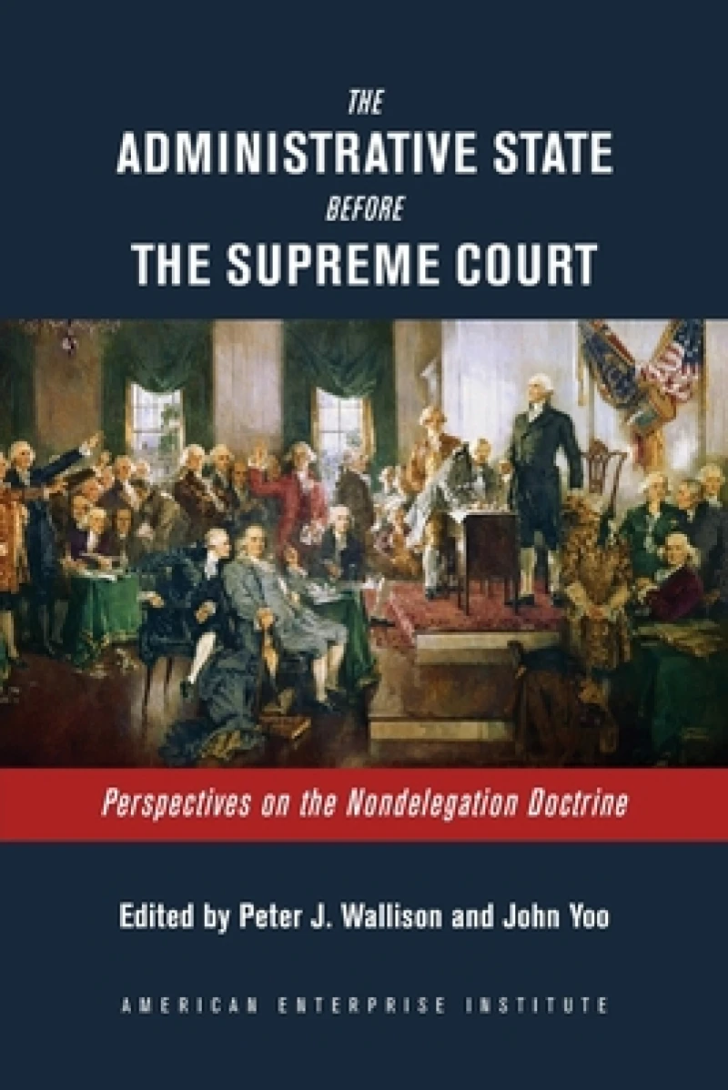 The Administrative State Before the Supreme Court