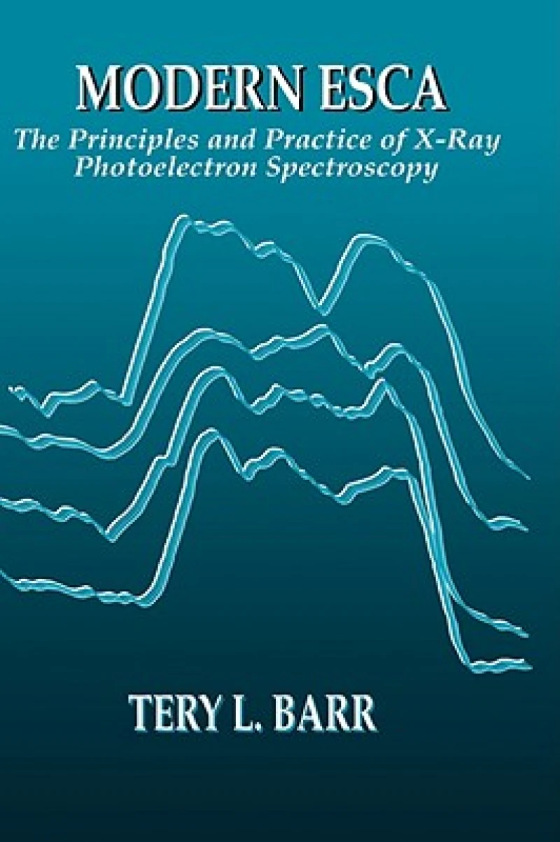 Modern ESCAThe Principles and Practice of X-Ray Photoelectron Spectroscopy