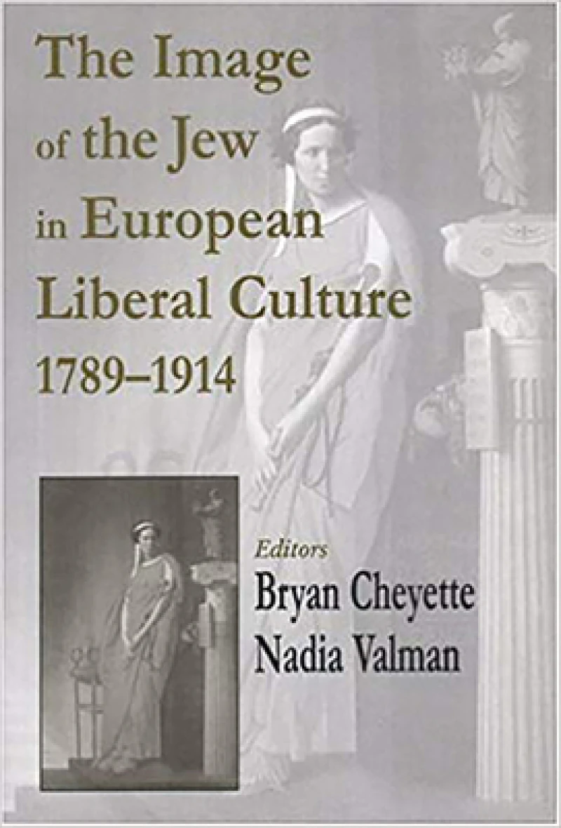 The Image of the Jew in European Liberal Culture 1789-1914