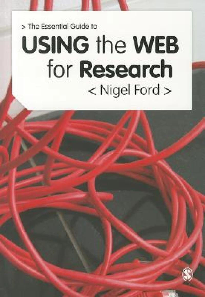 The Essential Guide to Using the Web for Research