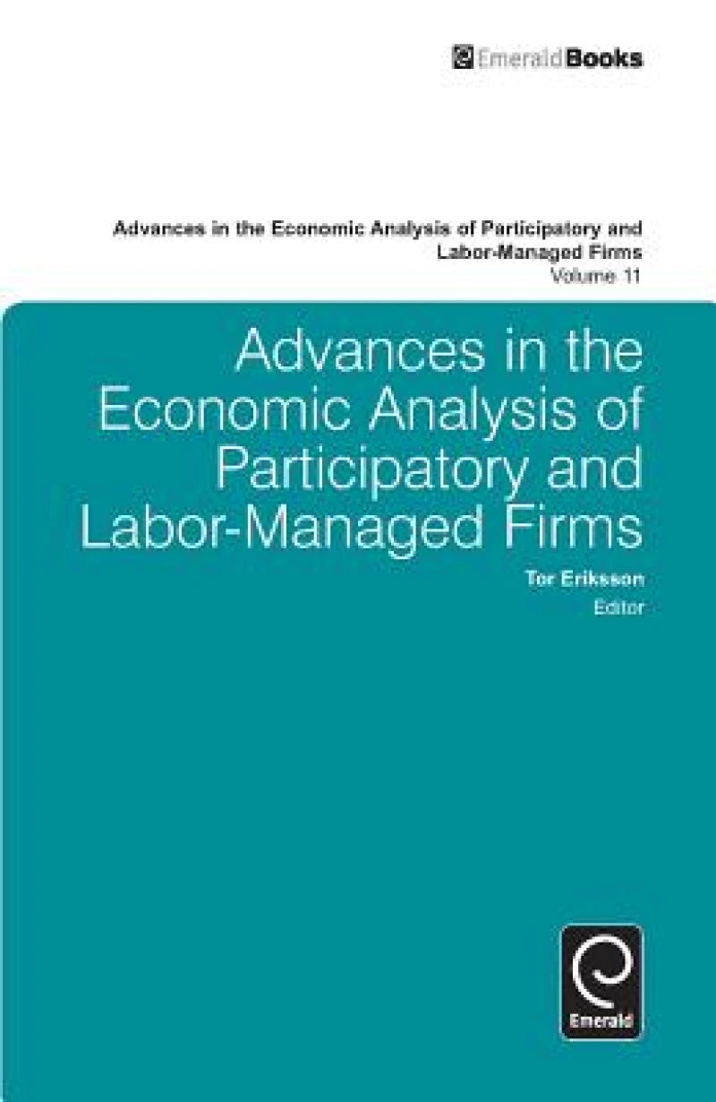 Advances in the Economic Analysis of Participatory and Labor-Managed Firms