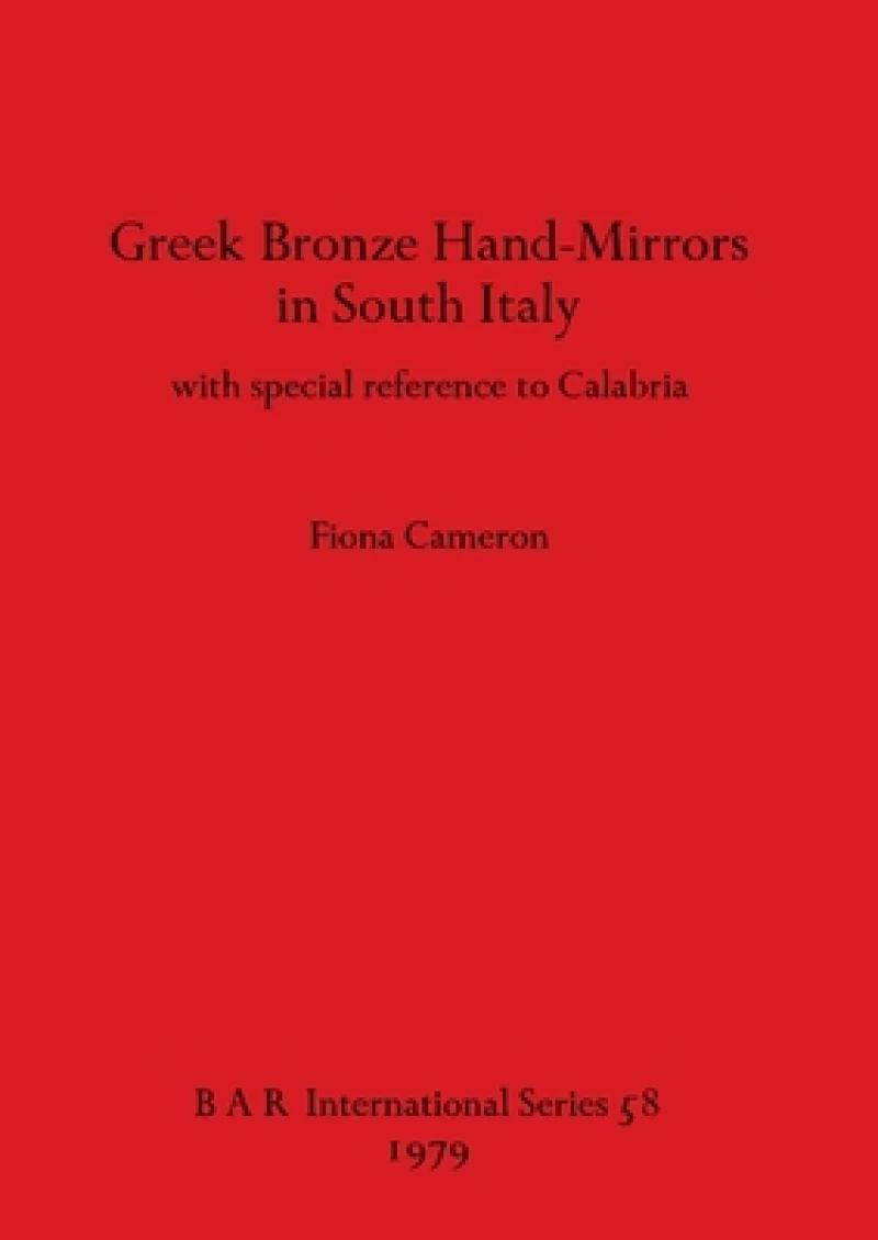 Greek Bronze Hand Mirrors from Italy, with Special Reference to Calabria
