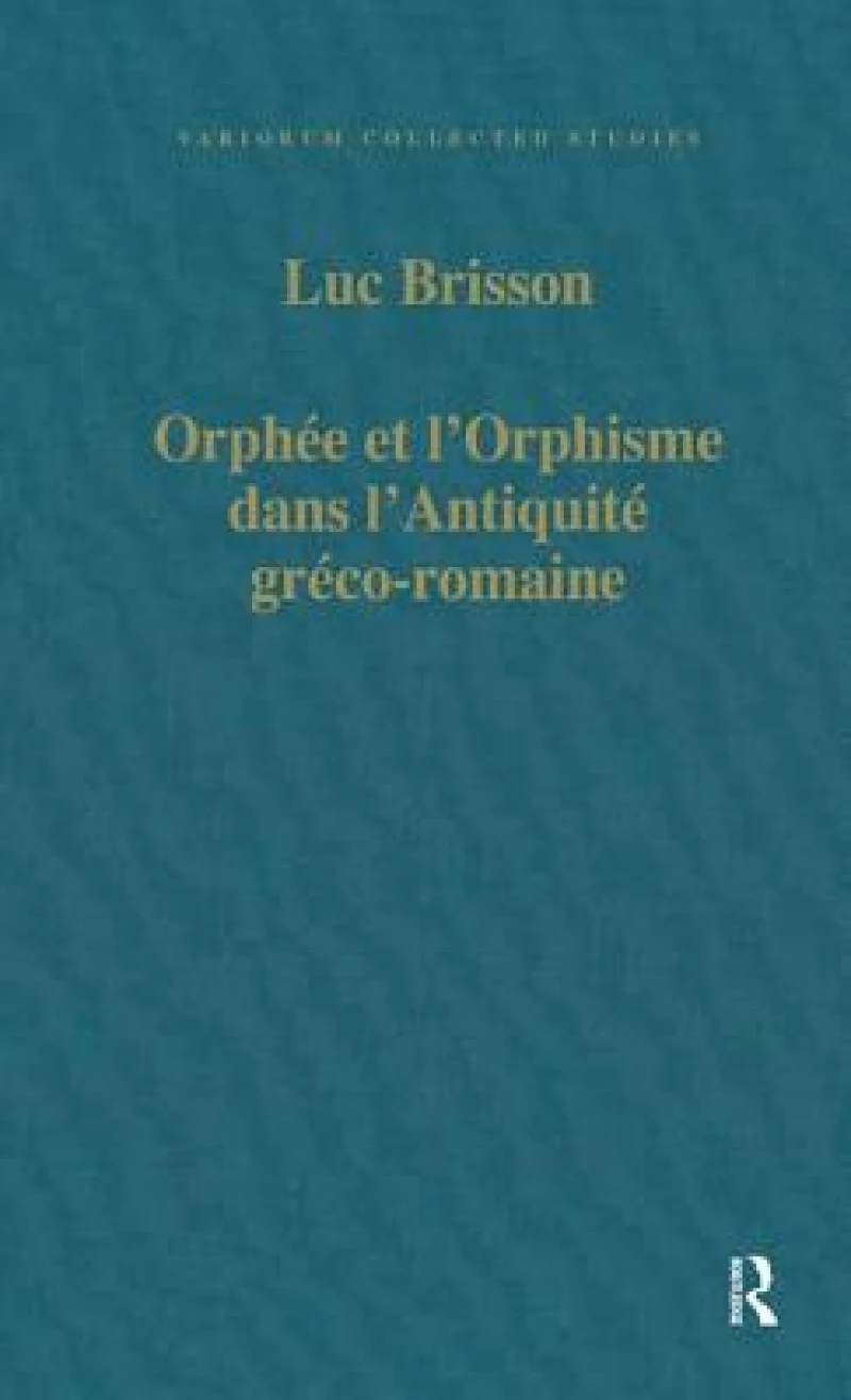 Orphee et l’Orphisme dans l’Antiquite greco-romaine