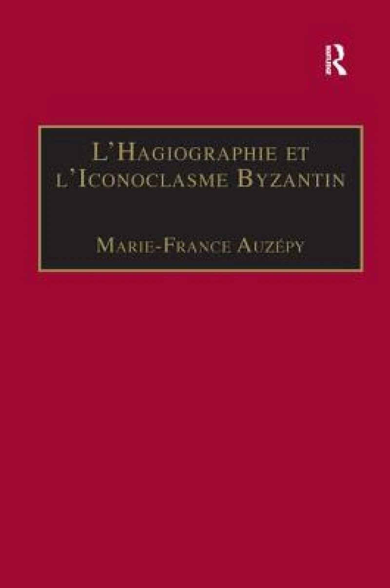 L’Hagiographie et l’Iconoclasme Byzantin