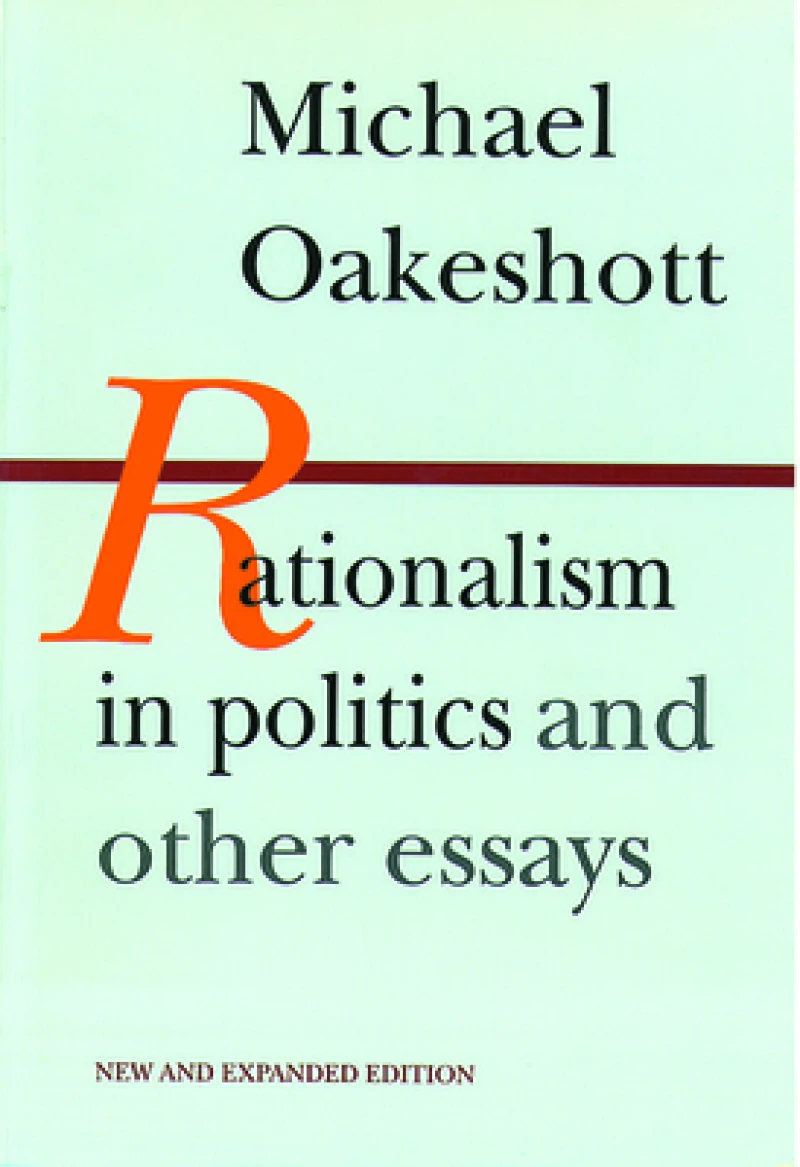 Rationalism in Politics & Other Essays