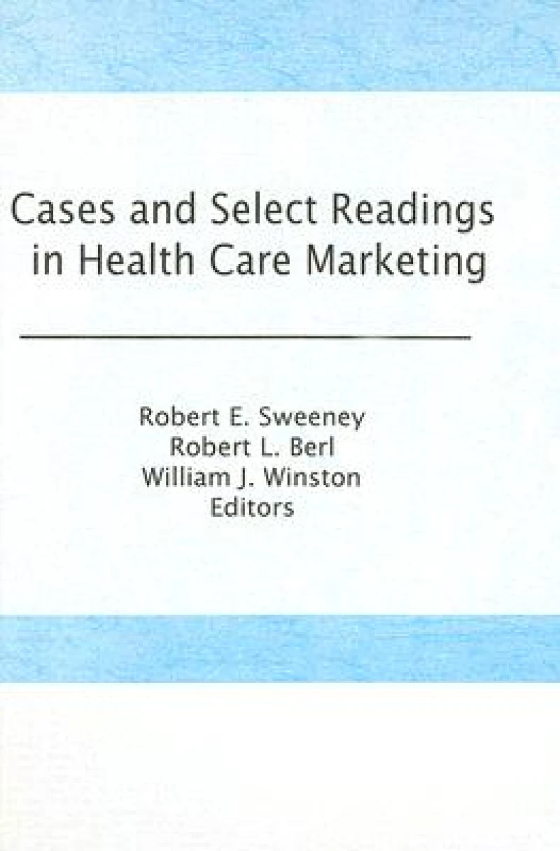Cases and Select Readings in Health Care Marketing