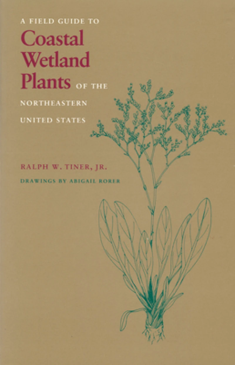 A Field Guide to Coastal Wetland Plants of the North-eastern United States