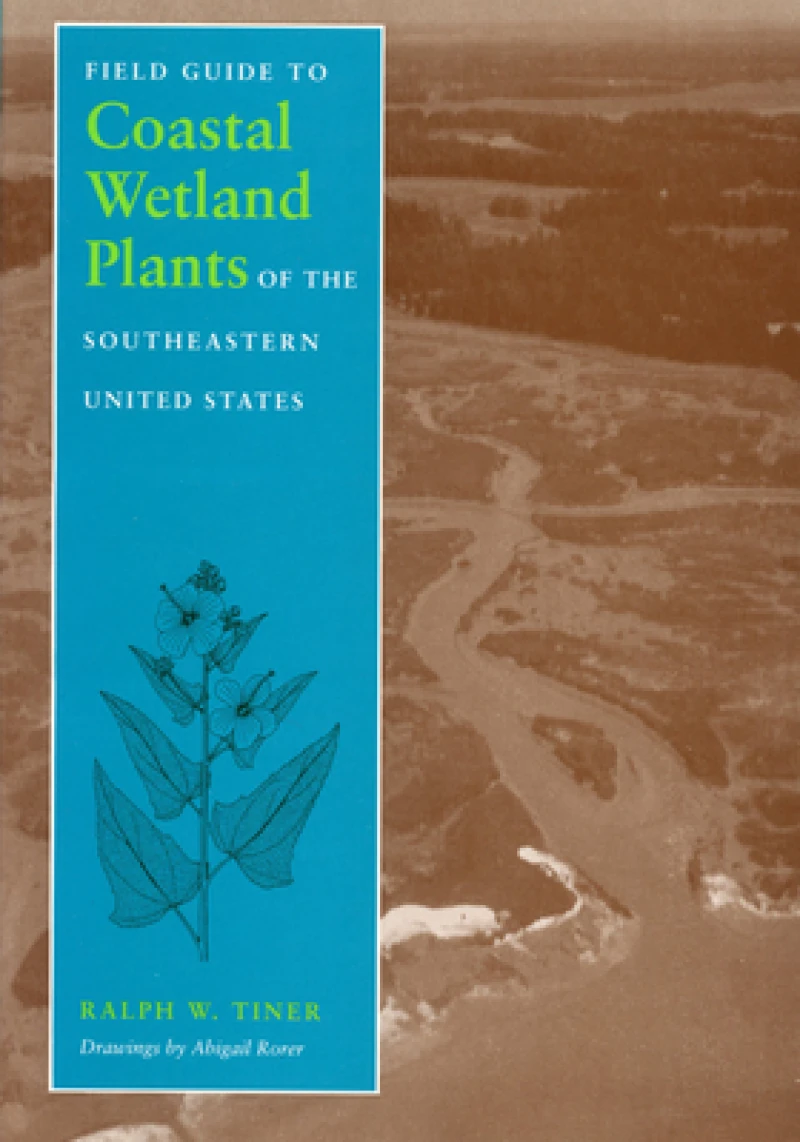 Field Guide to Coastal Wetland Plants of the South-eastern United States
