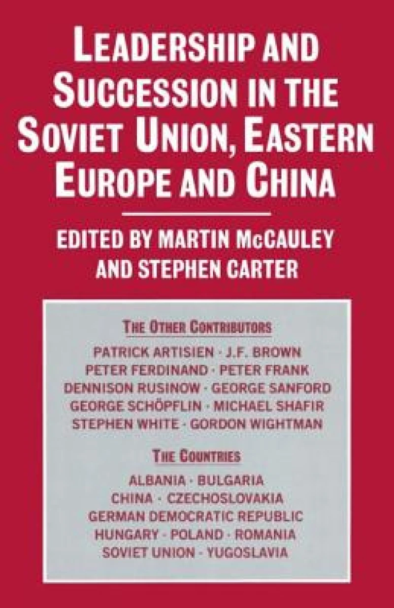 Leadership and Succession in the Soviet Union, Eastern Europe, and China