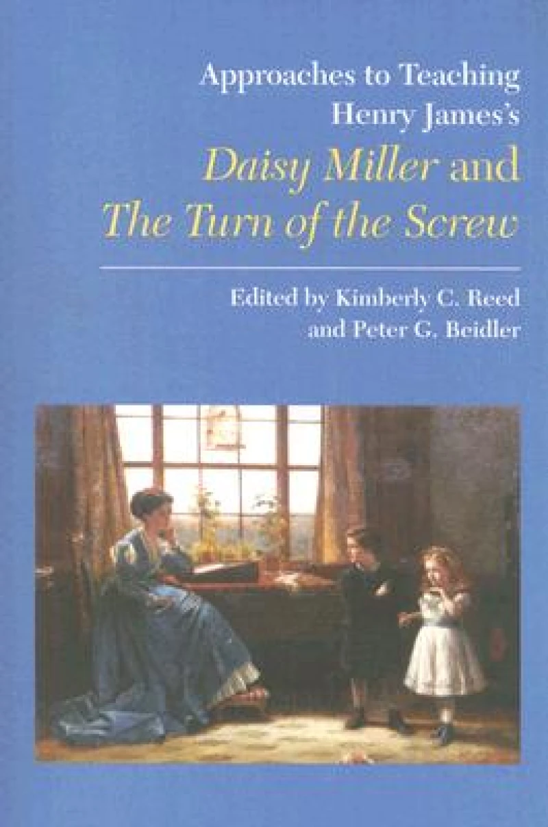 Approaches to Teaching Henry James's Daisy Miller and the Turn of the Screw