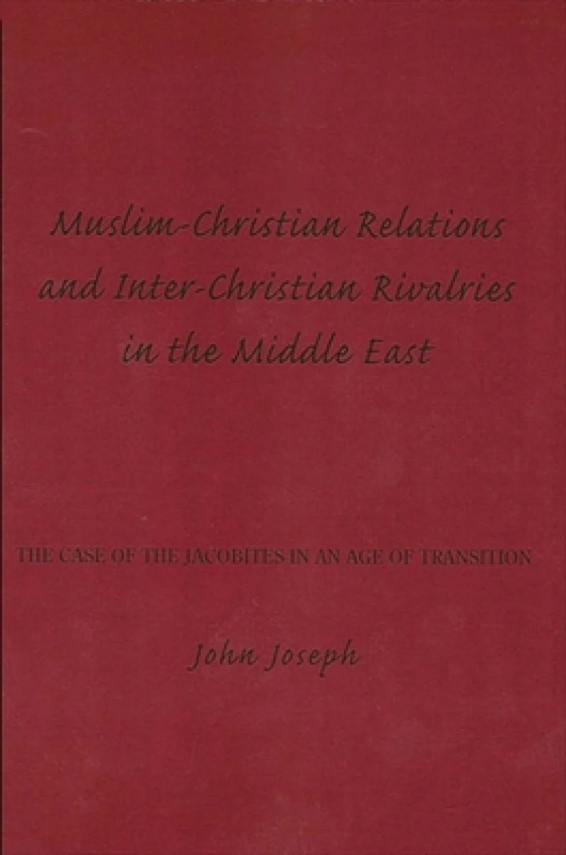 Muslim-Christian Relations and Inter-Christian Rivalries in the Middle East