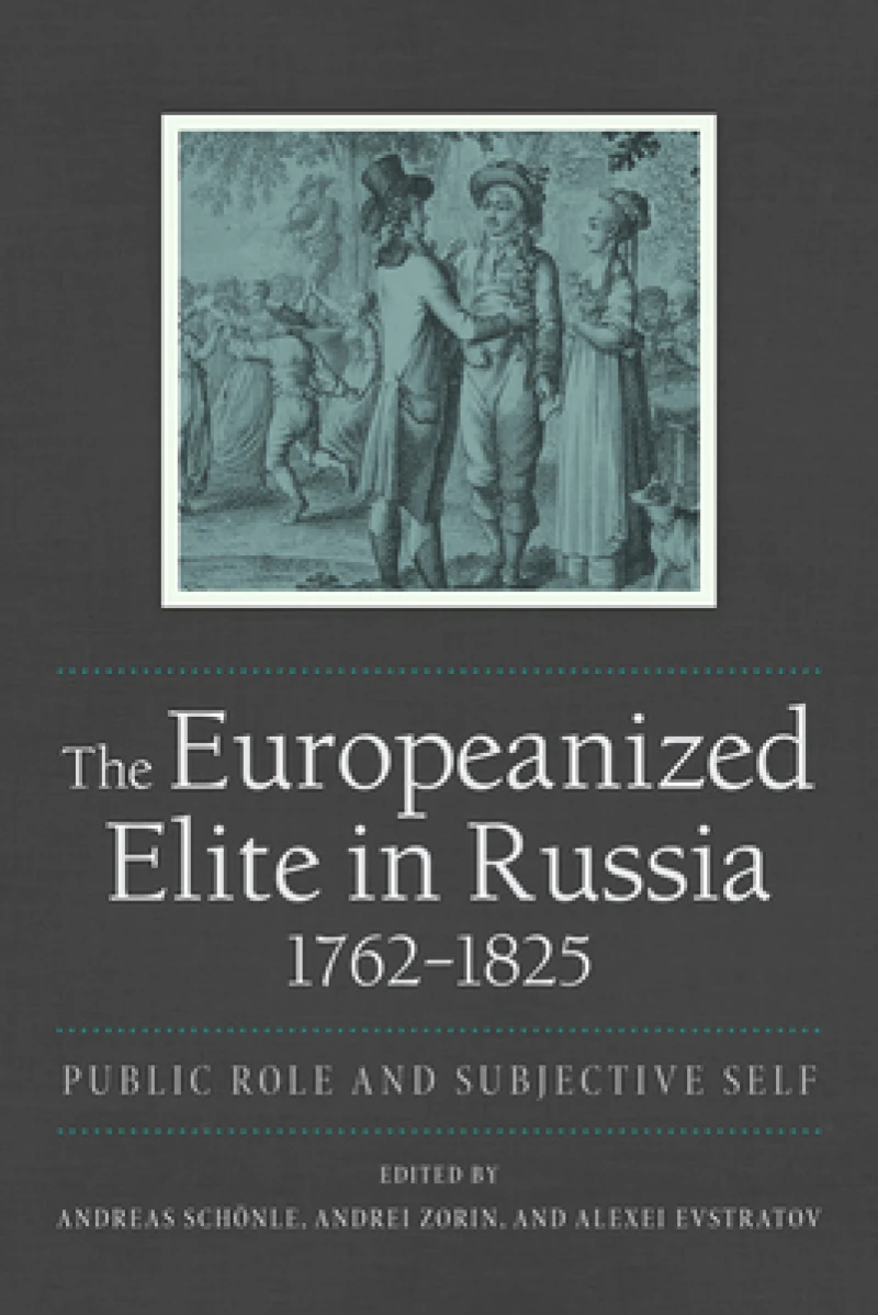 The Europeanized Elite in Russia, 1762–1825