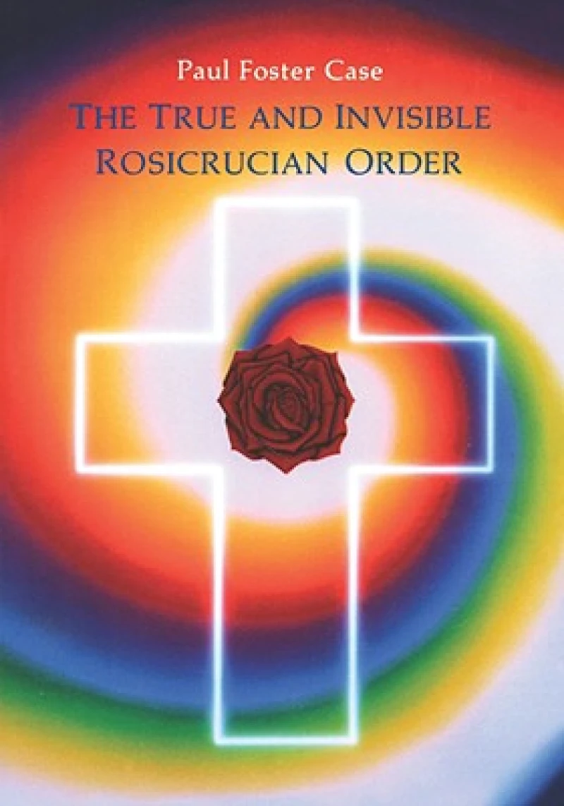 The True and Invisible Rosicrucian Order