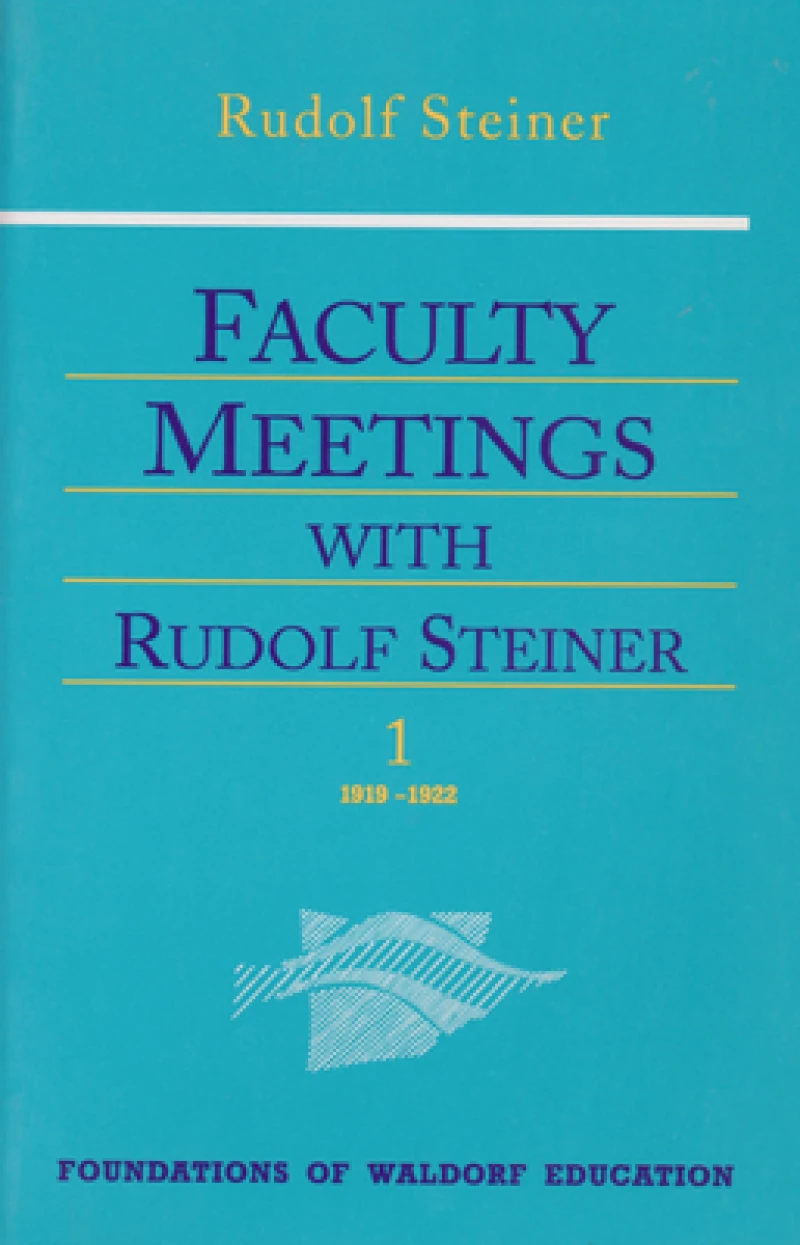 Faculty Meetings with Rudolf Steiner