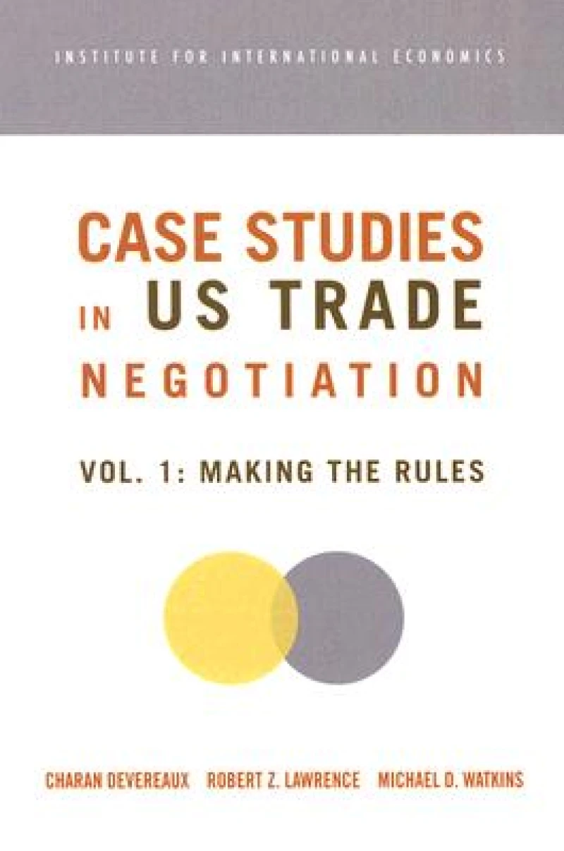 Case Studies in US Trade Negotiation – Resolving Disputes