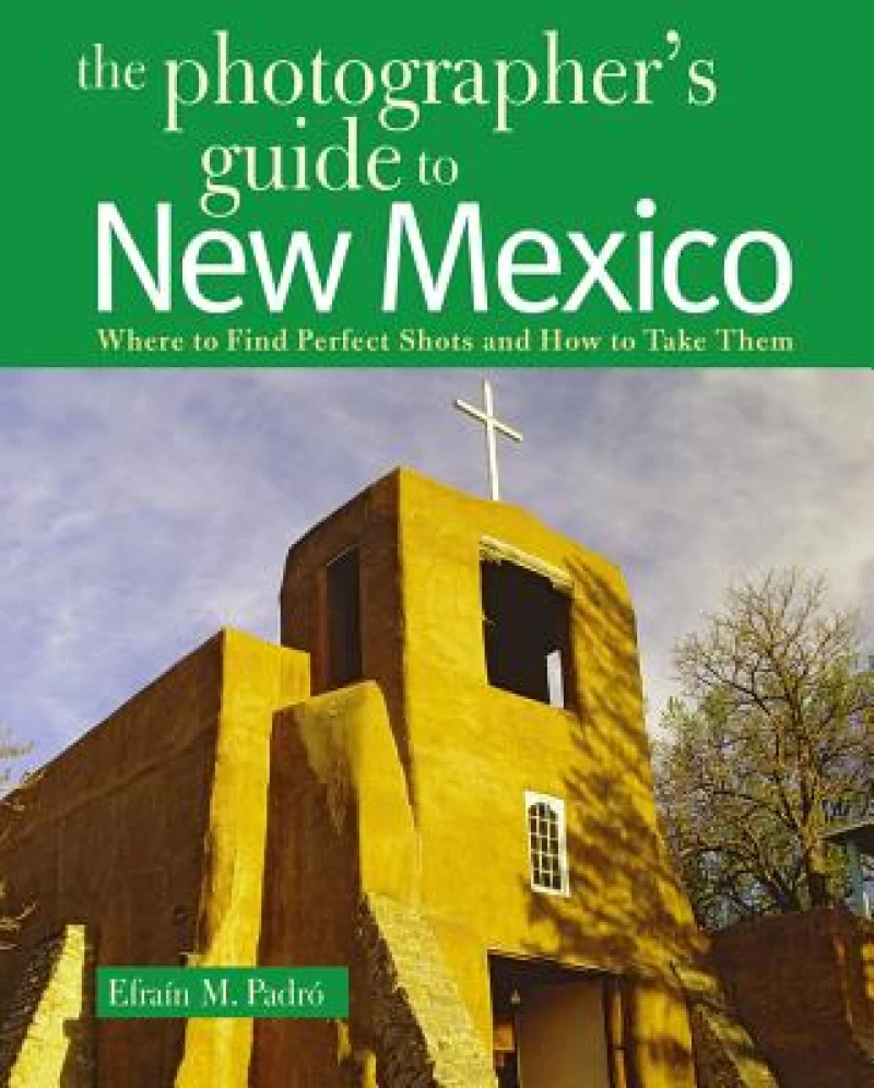 The Photographer's Guide to New Mexico