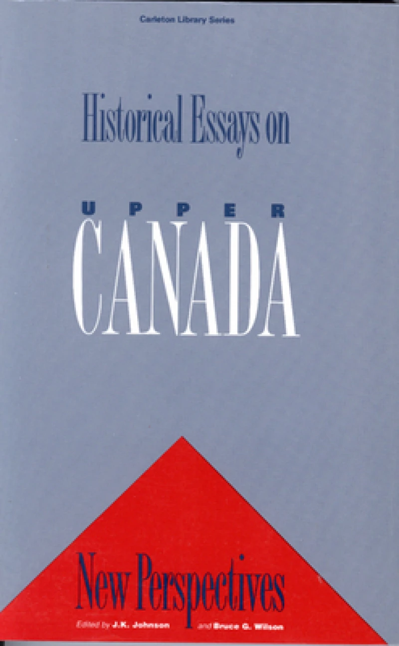Historical Essays on Upper Canada