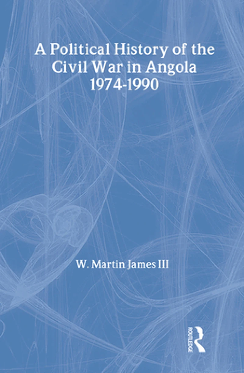 A Political History of the Civil War in Angola, 1974-1990