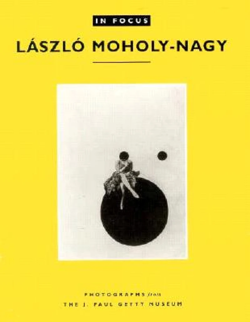 In Focus: Lazslo Moholy–Nagy – Photographs From the J. Paul Getty Museum