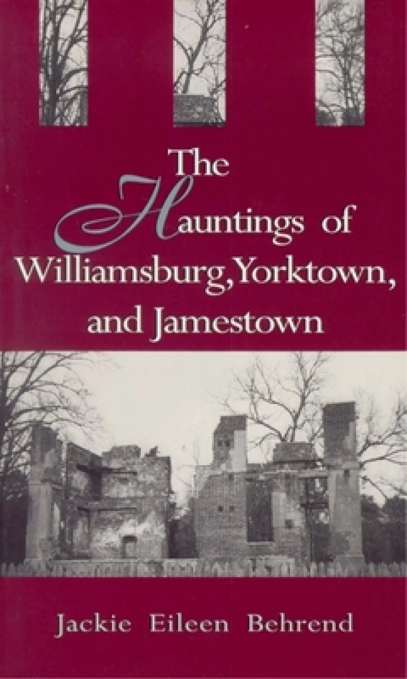 Hauntings of Williamsburg, Yorktown, and Jamestown