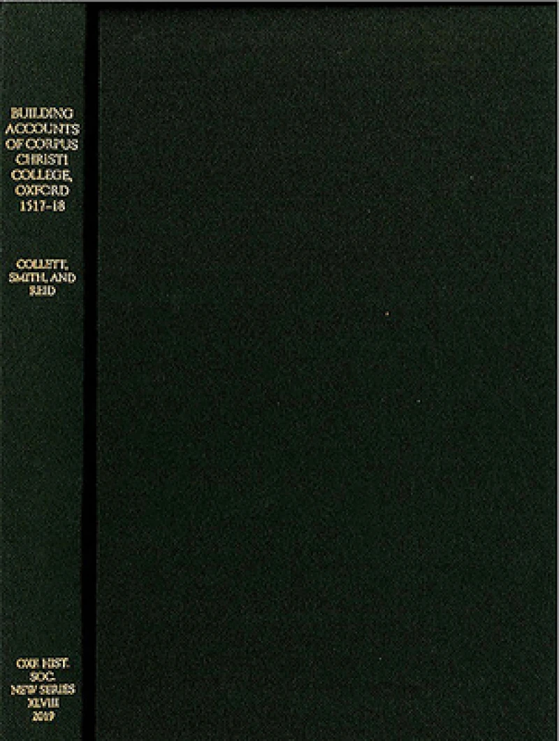 The Building Accounts of Corpus Christi College, Oxford, 1517-18
