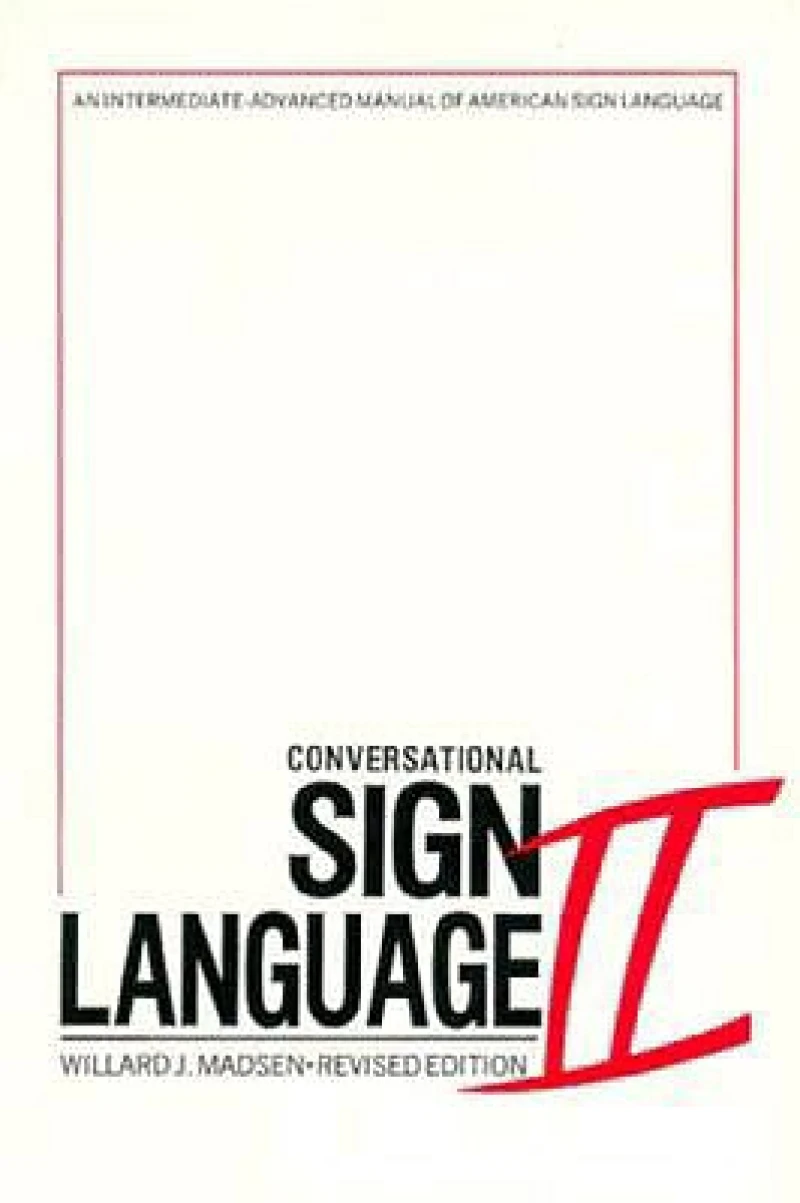 Conversational Sign Language II – An Intermediate Advanced Manual