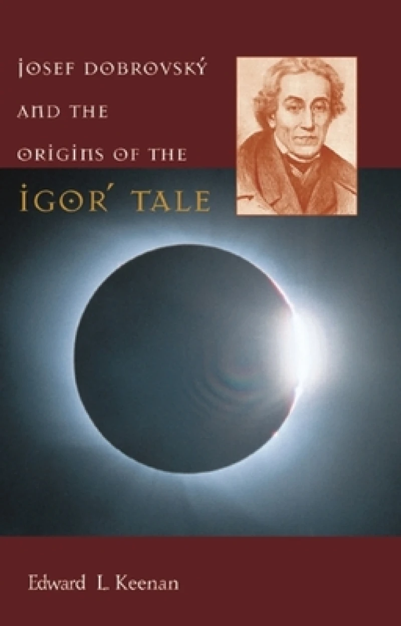Josef Dobrovsky and the Origins of the Igor' Tale