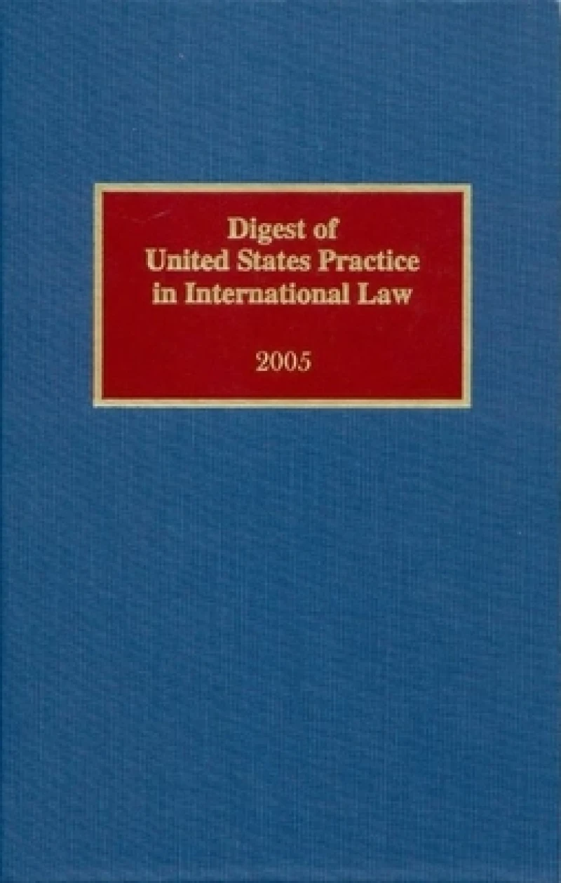 Digest of United States Practice in International Law, 2005