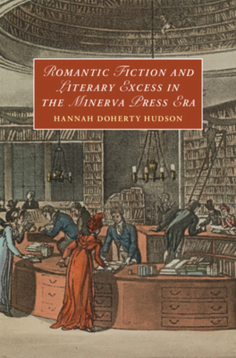 Romantic Fiction and Literary Excess in the Minerva Press Era