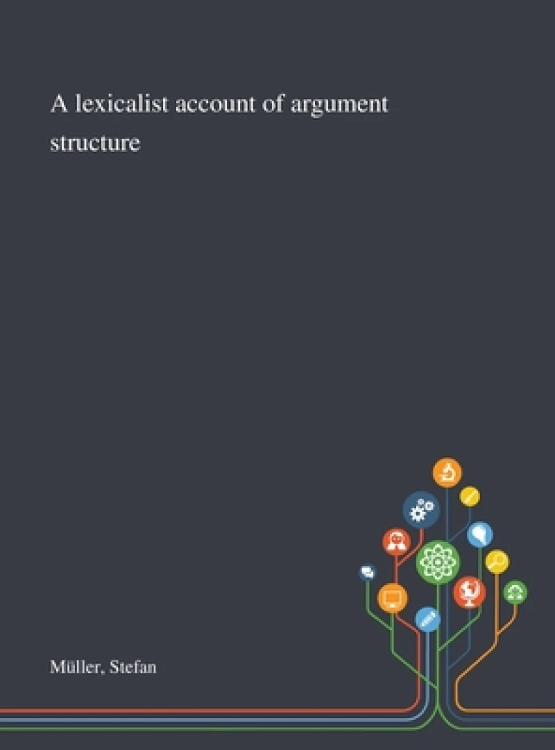 A Lexicalist Account of Argument Structure