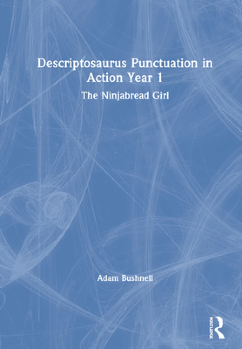 Descriptosaurus Punctuation in Action Year 1: The Ninjabread Girl