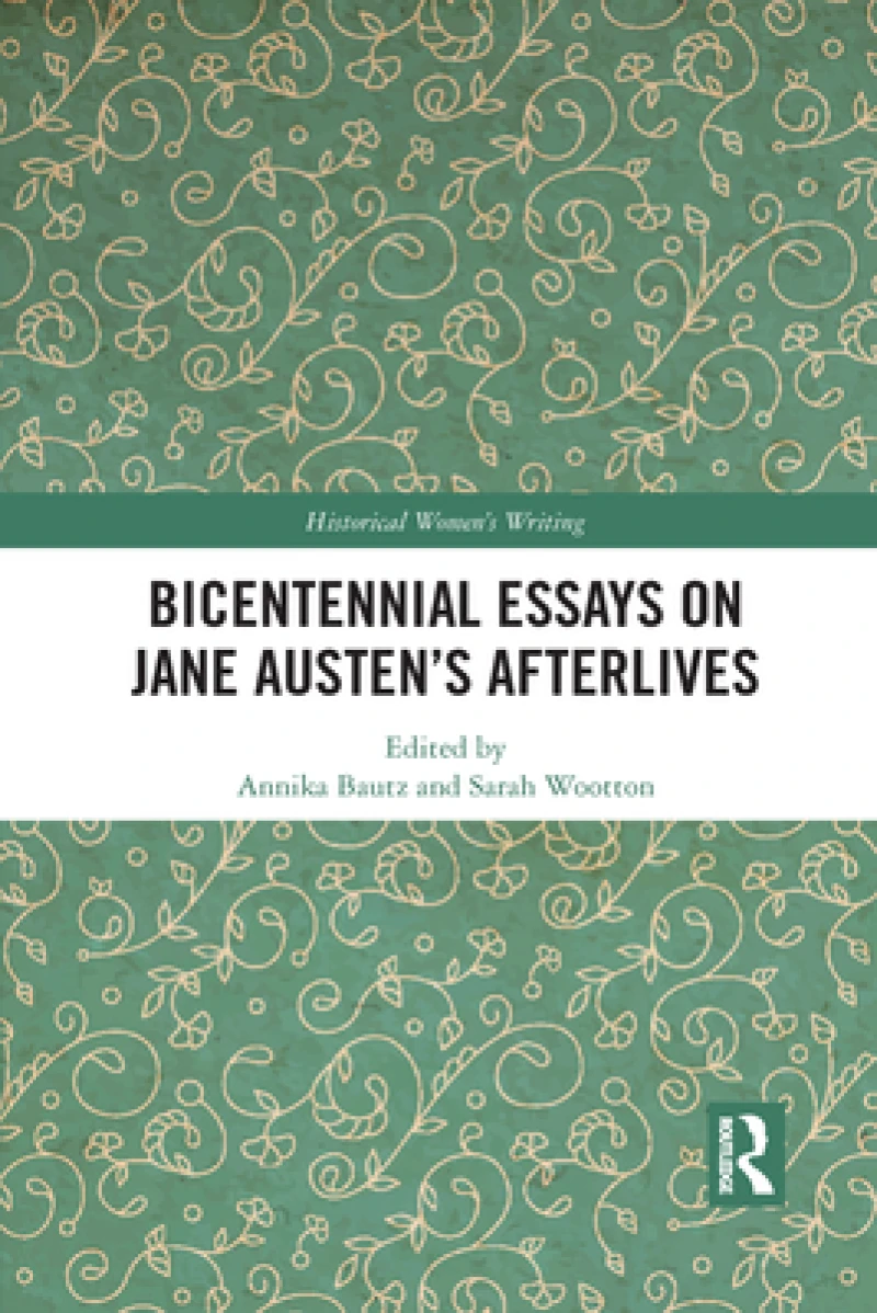Bicentennial Essays on Jane Austen’s Afterlives